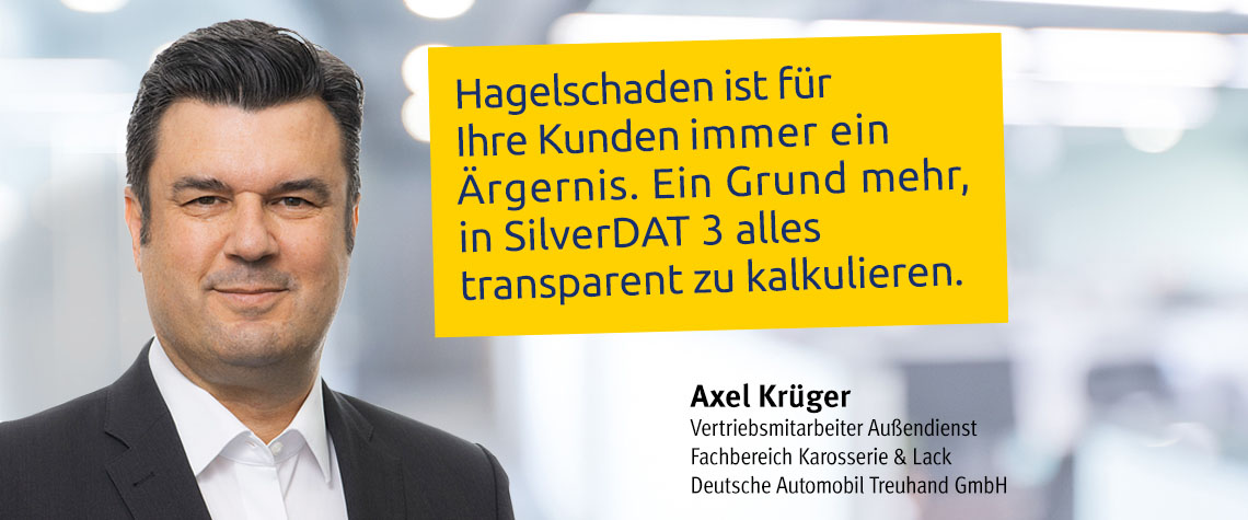 Statement Axel Krüger, Außendienst der Deutschen Automobil Treuhand GmbH Axel Krüger, Vertriebsmitarbeiter Außendienst der DAT (Deutsche Automobil Treuhand GmbH), Fachbereich Karossiere und Lack: "Hagelschaden ist für Ihre Kunden immer ein Ärgernis. Ein Grund mehr, in SilverDAT 3 alles transparent zu kalkulieren."